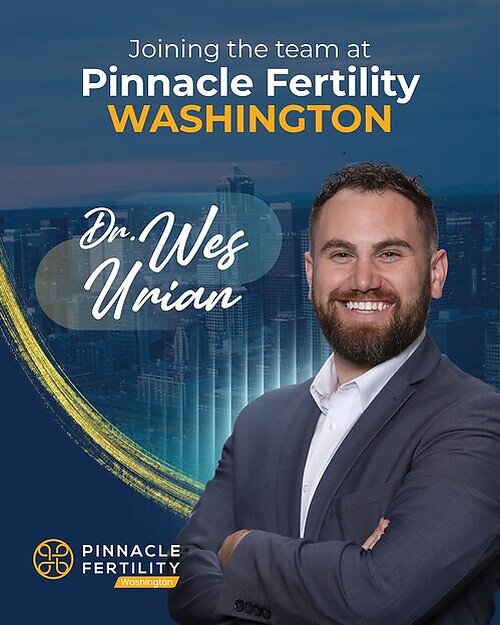 Pinnacle Fertility Washington Welcomes Dr. Wes Urian